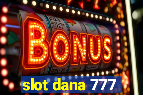 slot dana 777