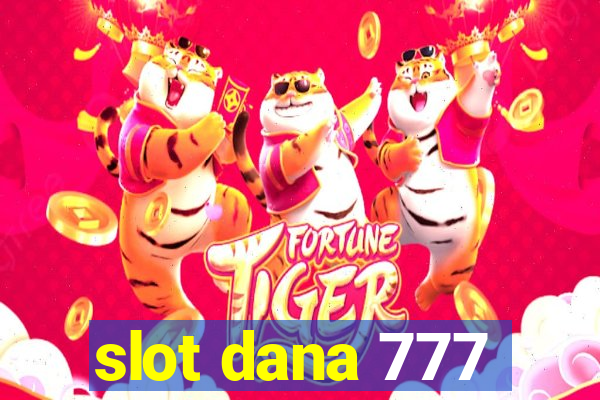 slot dana 777