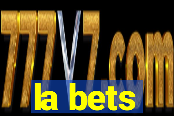 la bets