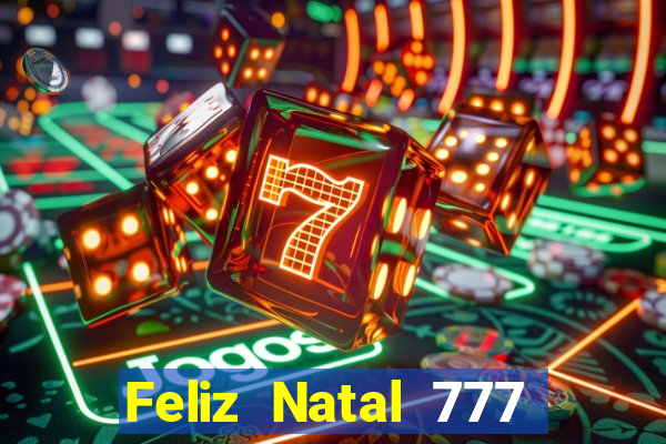 Feliz Natal 777 plataforma login