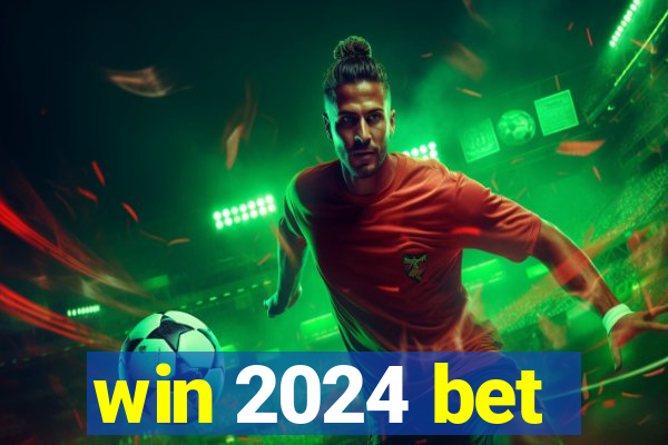 win 2024 bet