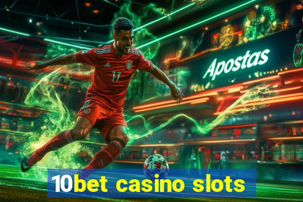 10bet casino slots