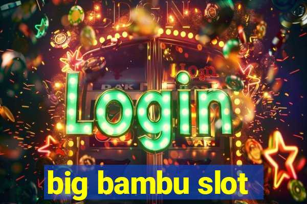 big bambu slot