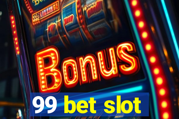 99 bet slot