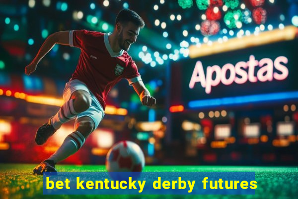 bet kentucky derby futures