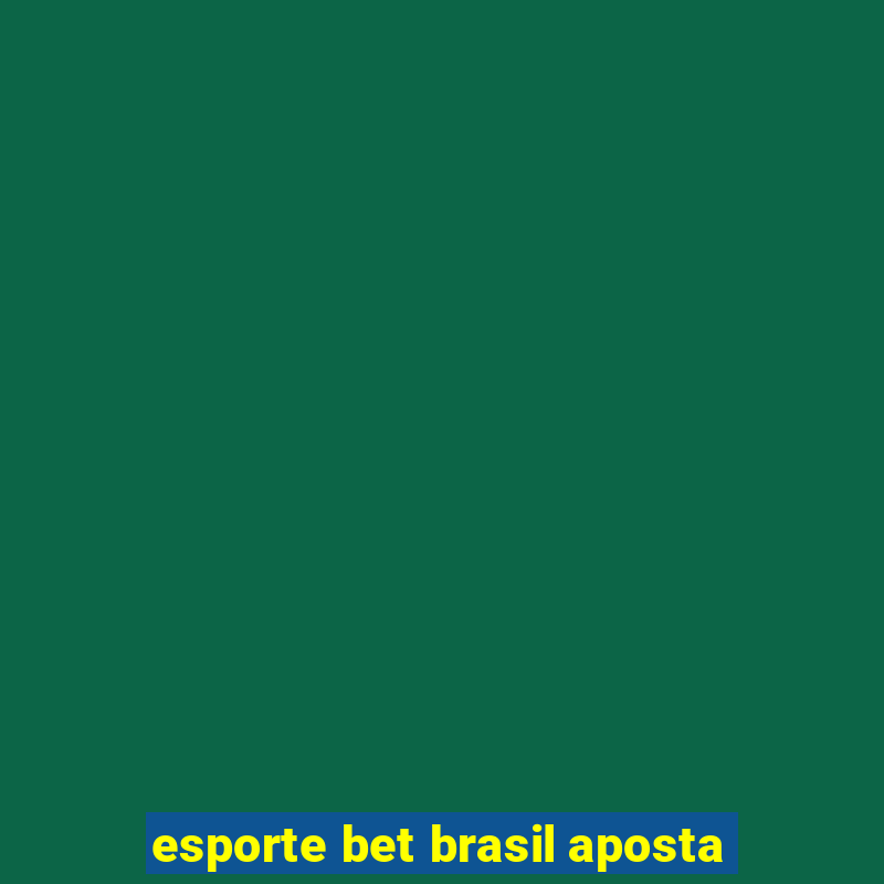 esporte bet brasil aposta