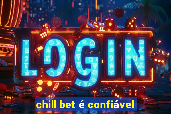 chill bet é confiável