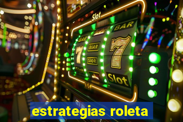 estrategias roleta