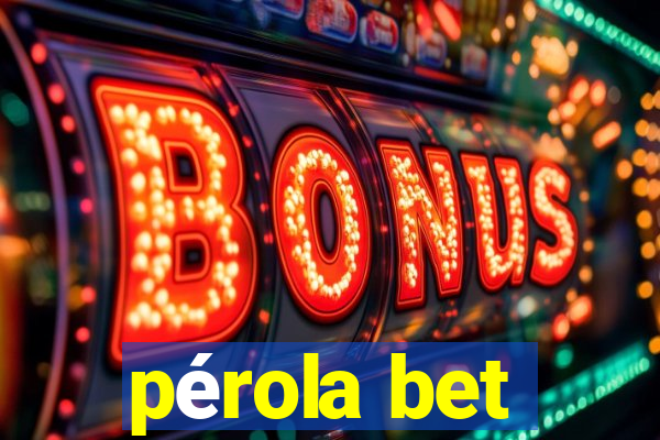 pérola bet