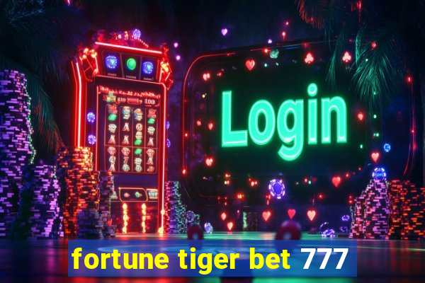 fortune tiger bet 777