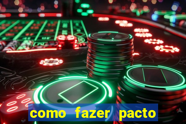 como fazer pacto para riqueza