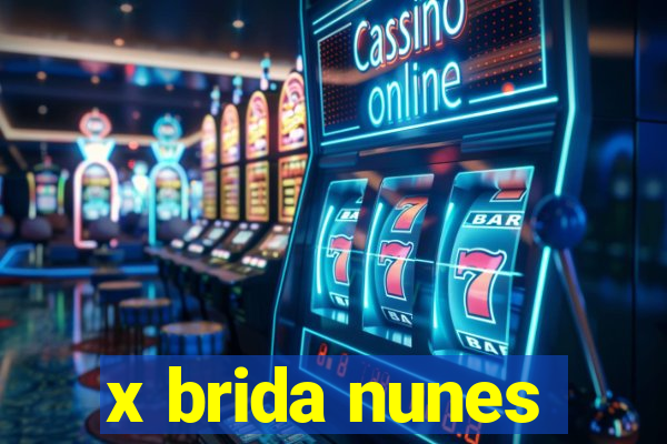 x brida nunes