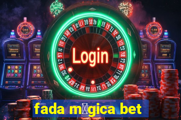 fada m谩gica bet