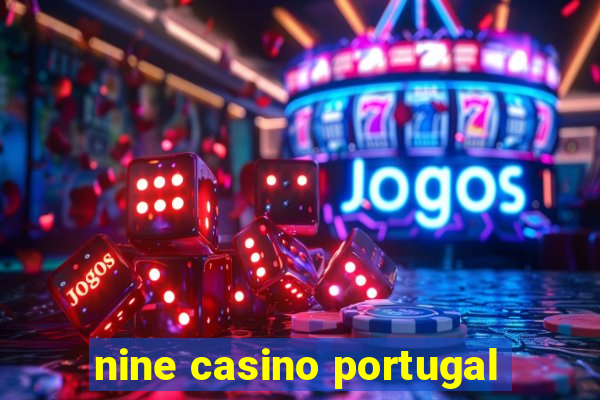 nine casino portugal