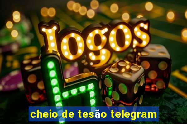 cheio de tesão telegram