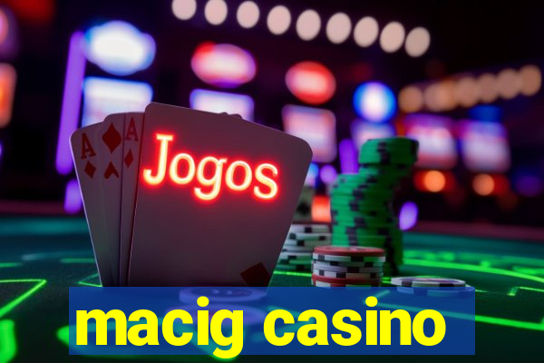 macig casino