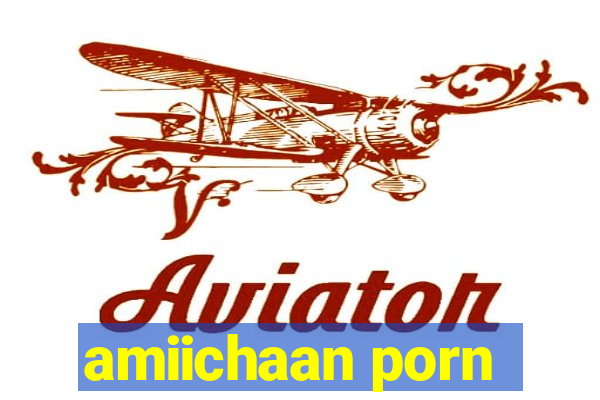 amiichaan porn