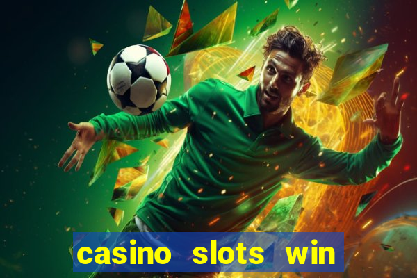 casino slots win real money