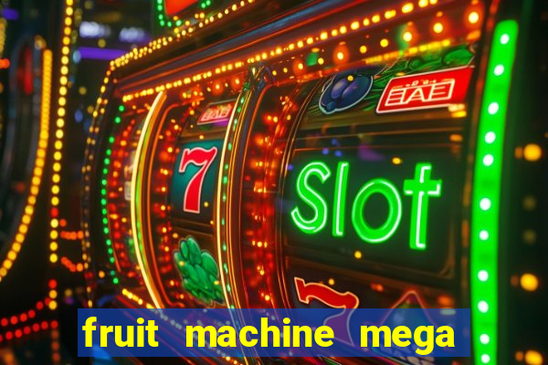 fruit machine mega bonus slot