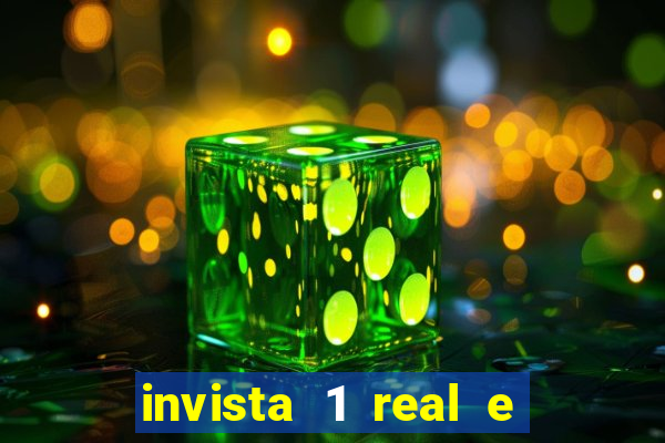 invista 1 real e ganhe dinheiro