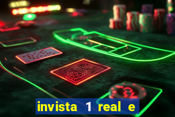 invista 1 real e ganhe dinheiro