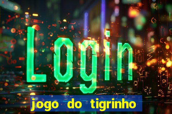 jogo do tigrinho big win