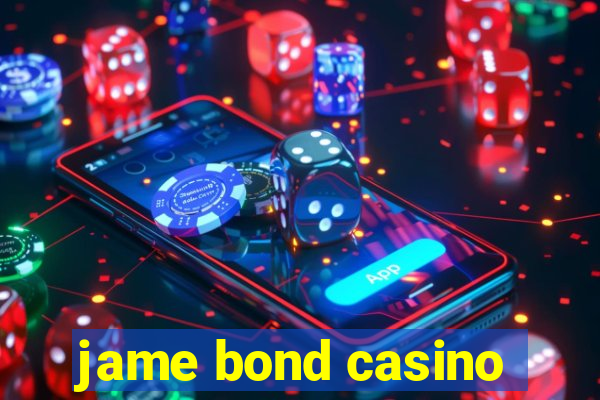 jame bond casino