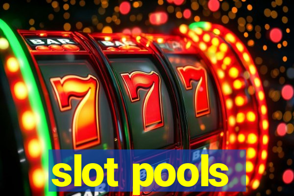 slot pools