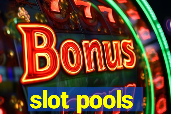 slot pools