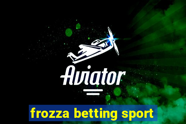 frozza betting sport