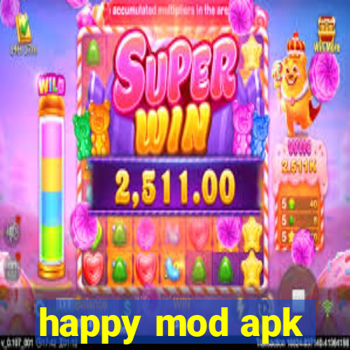 happy mod apk