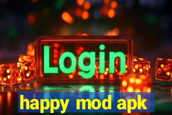 happy mod apk