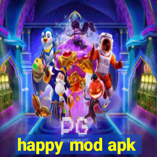 happy mod apk