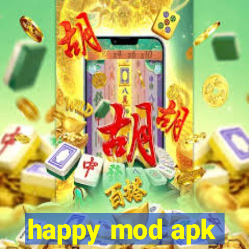 happy mod apk