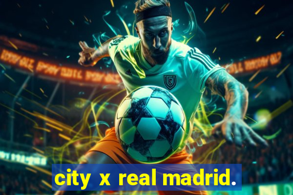 city x real madrid.