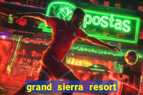 grand sierra resort and casino reno nv