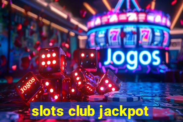 slots club jackpot