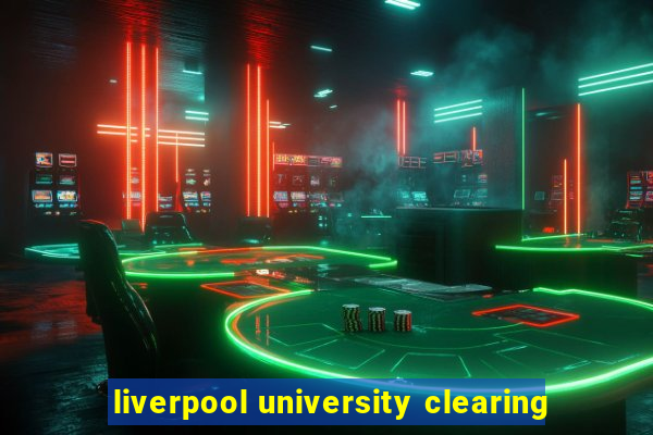 liverpool university clearing