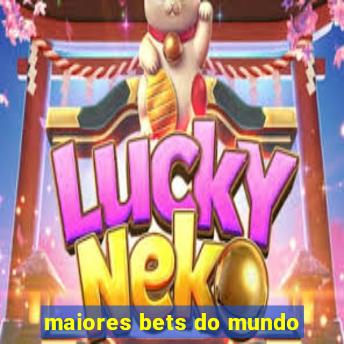 maiores bets do mundo