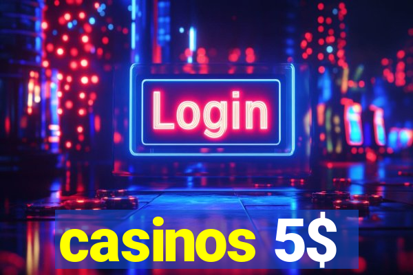 casinos 5$