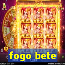 fogo bete