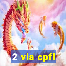 2 via cpfl