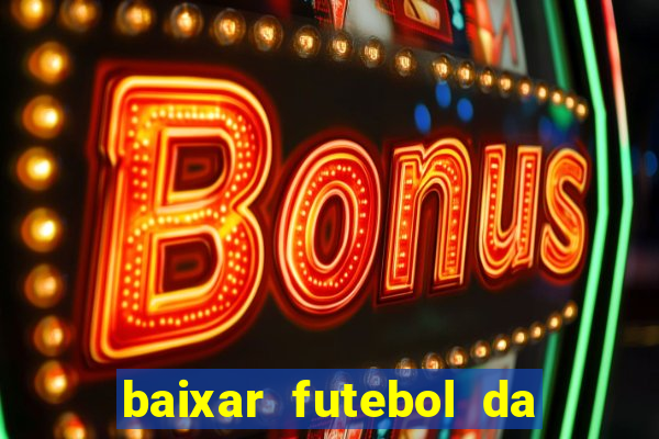 baixar futebol da hora 3.7 atualizado