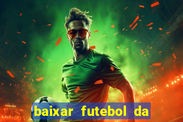 baixar futebol da hora 3.7 atualizado