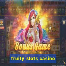 fruity slots casino