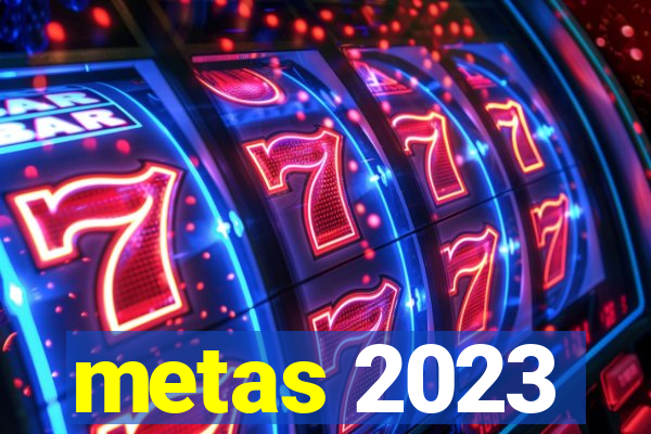 metas 2023