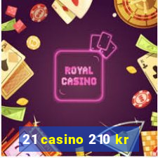 21 casino 210 kr