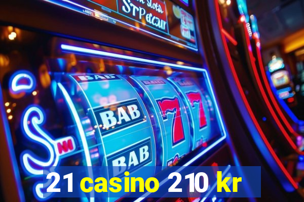 21 casino 210 kr