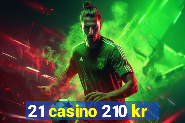 21 casino 210 kr