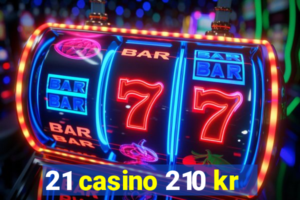 21 casino 210 kr